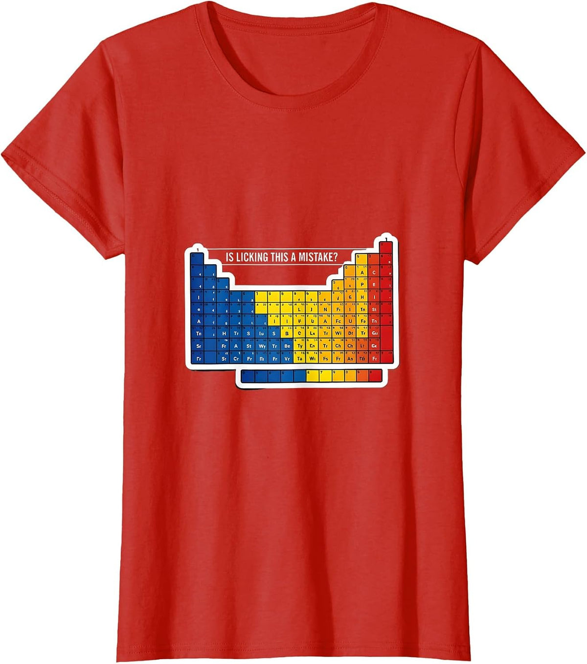 Is Licking This A Mistake Funny Periodic Table Science T-Shirt - Red
