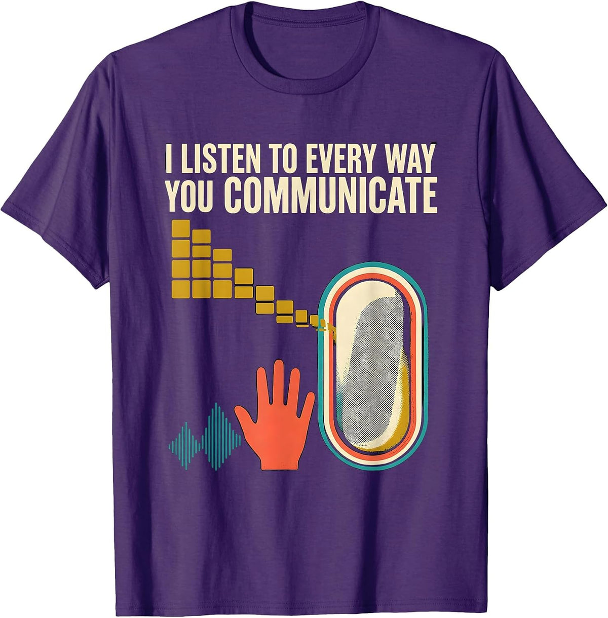 Men's I Listen To Every Way You Communicate Funny Speech Therapist T-Shirt - Purple