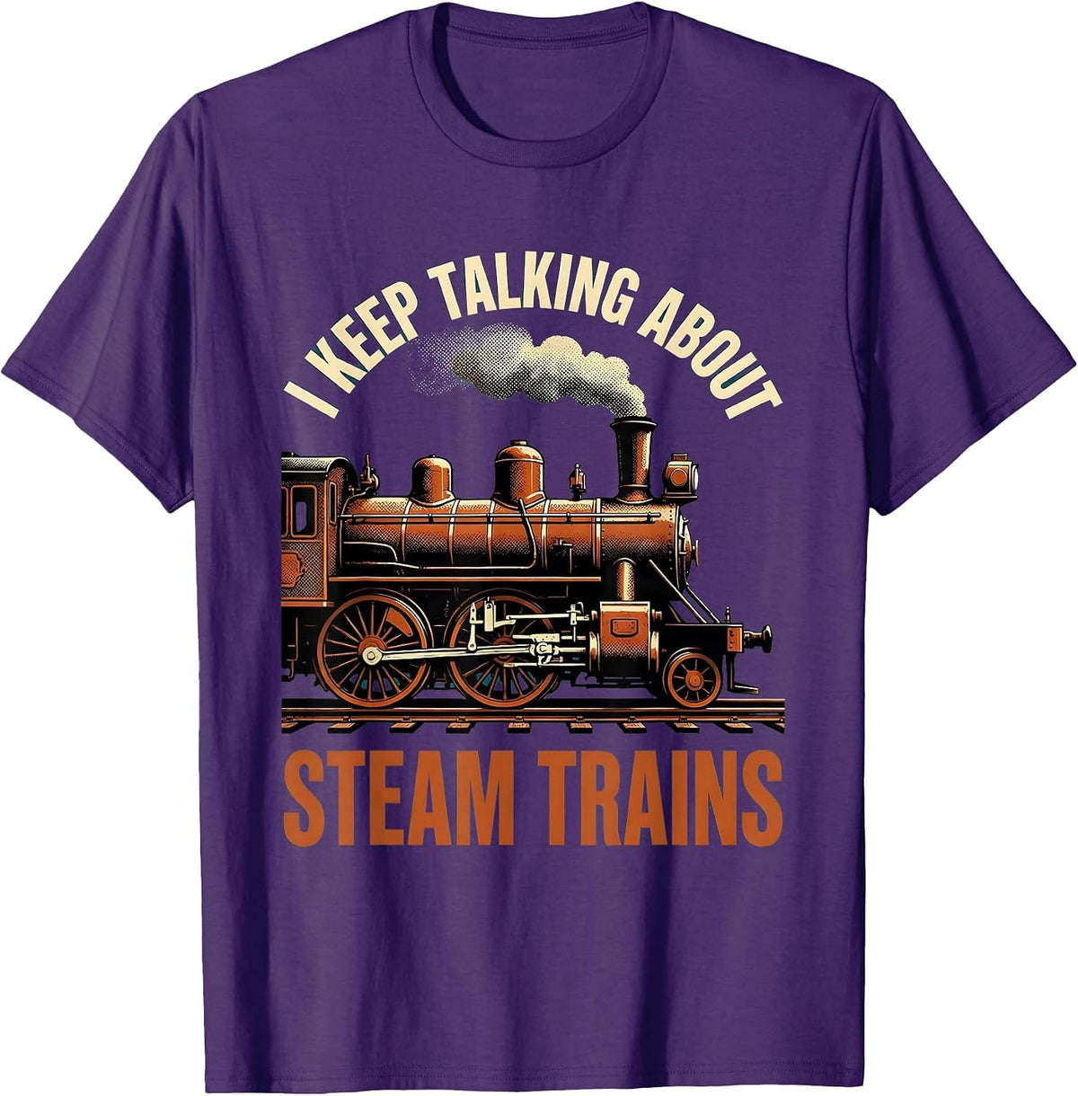 I Keep Talking About Steam Trains Funny Train Enthusiast T-Shirt - Purple