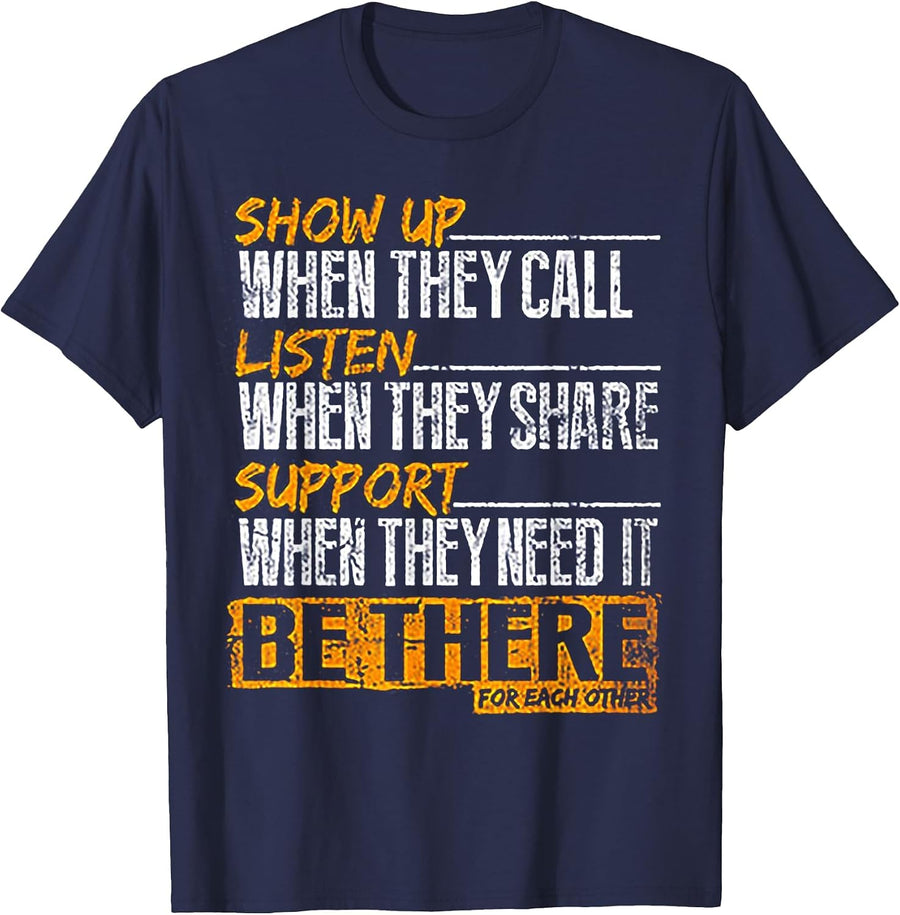 Show Up When They Call Listen When They Share T-Shirt - Navy Blue