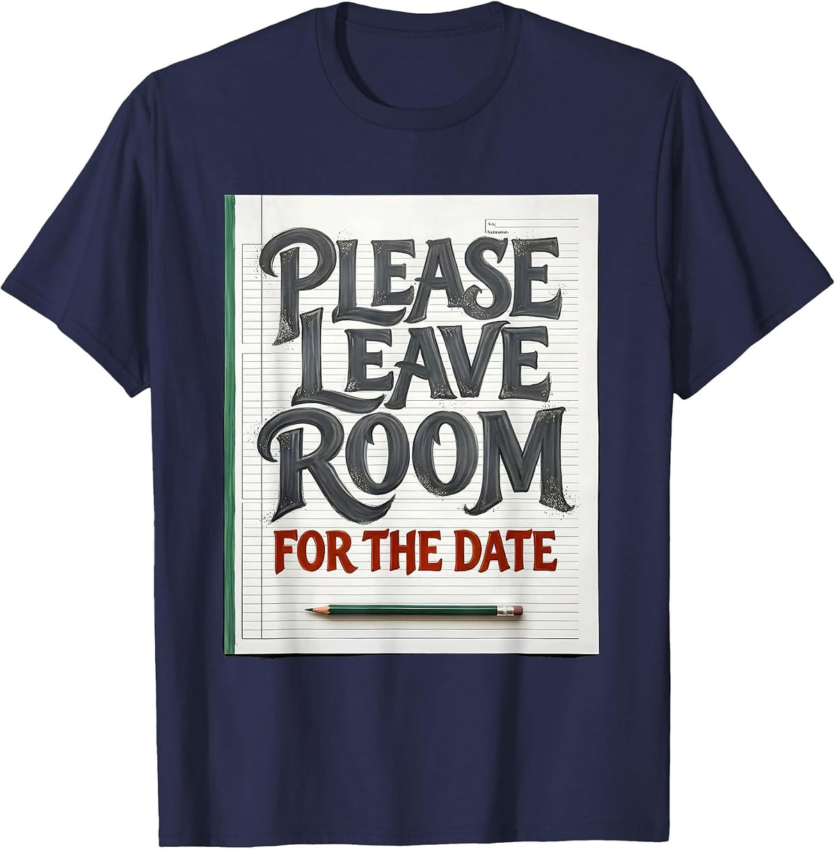 Men's Please Leave Room For The Date Funny Teacher Appreciation T-Shirt - Navy Blue