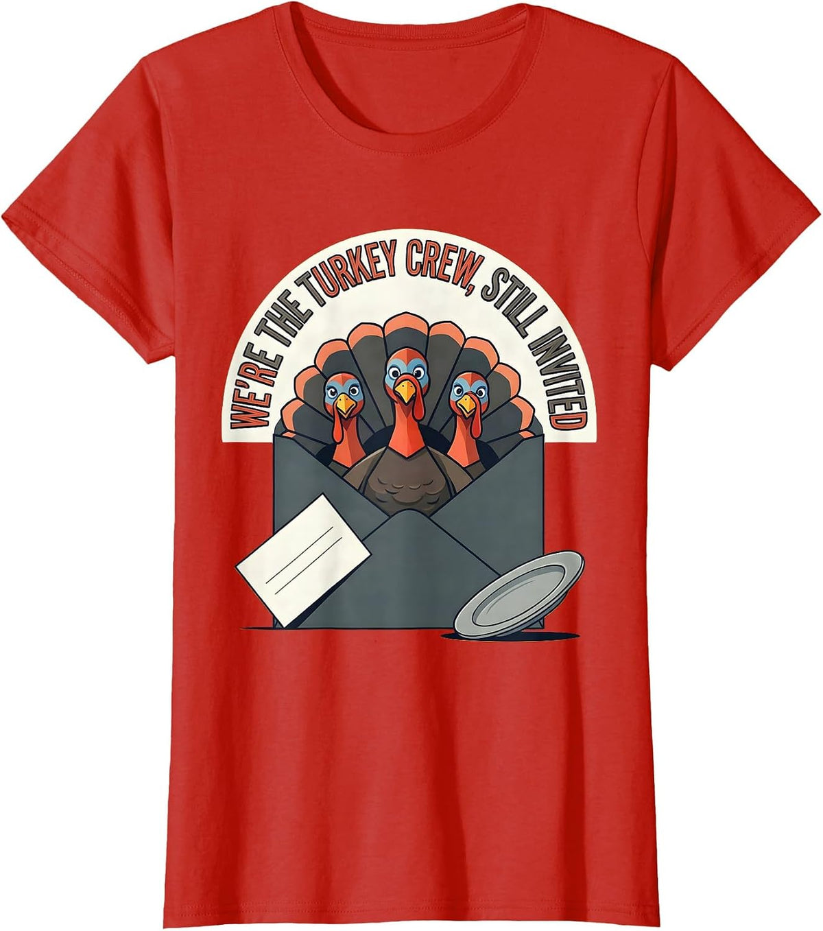 We're The Turkey Crew, Still Invited Funny Family T-Shirt - Red