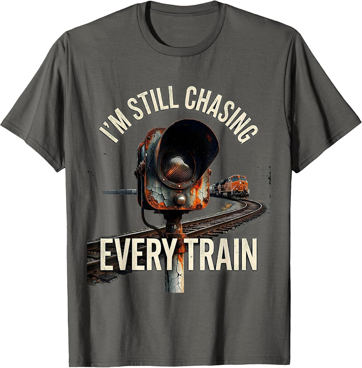 I'm Still Chasing Every Train Distressed Train Enthusiast T-Shirt - Asphalt Grey