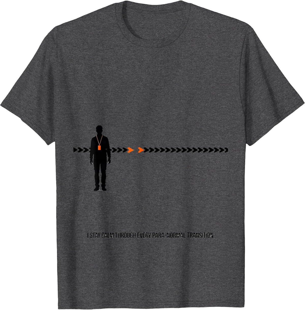 I Stay Calm Through Every Para-Normal Transition Funny Para T-Shirt - Dark Heather Grey