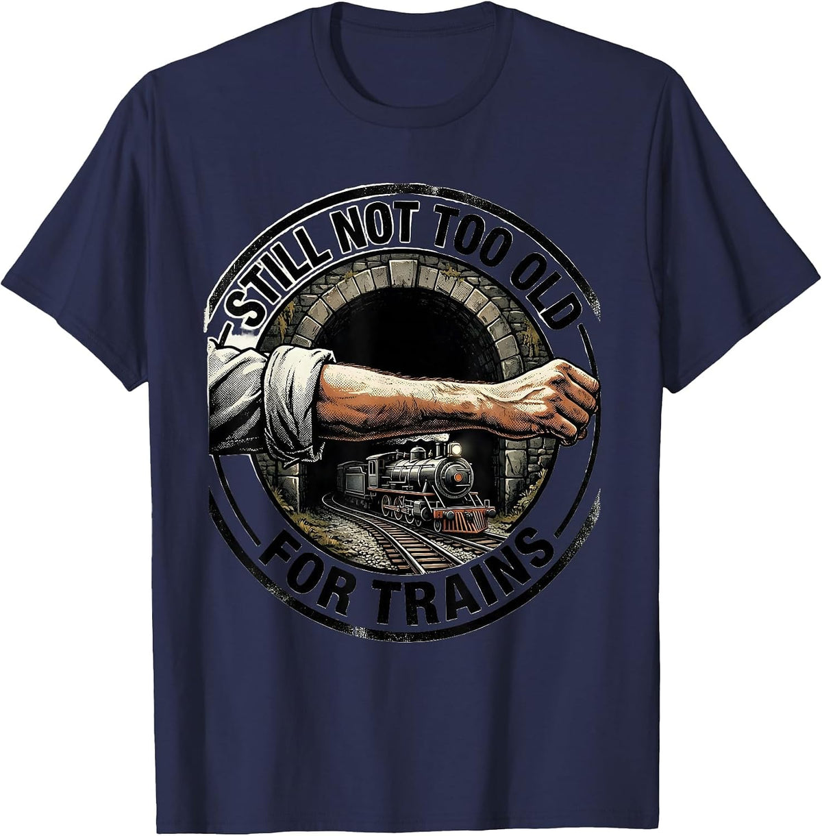 Men's Still Not Too Old For Trains Funny Train Enthusiast Model T-Shirt - Navy Blue