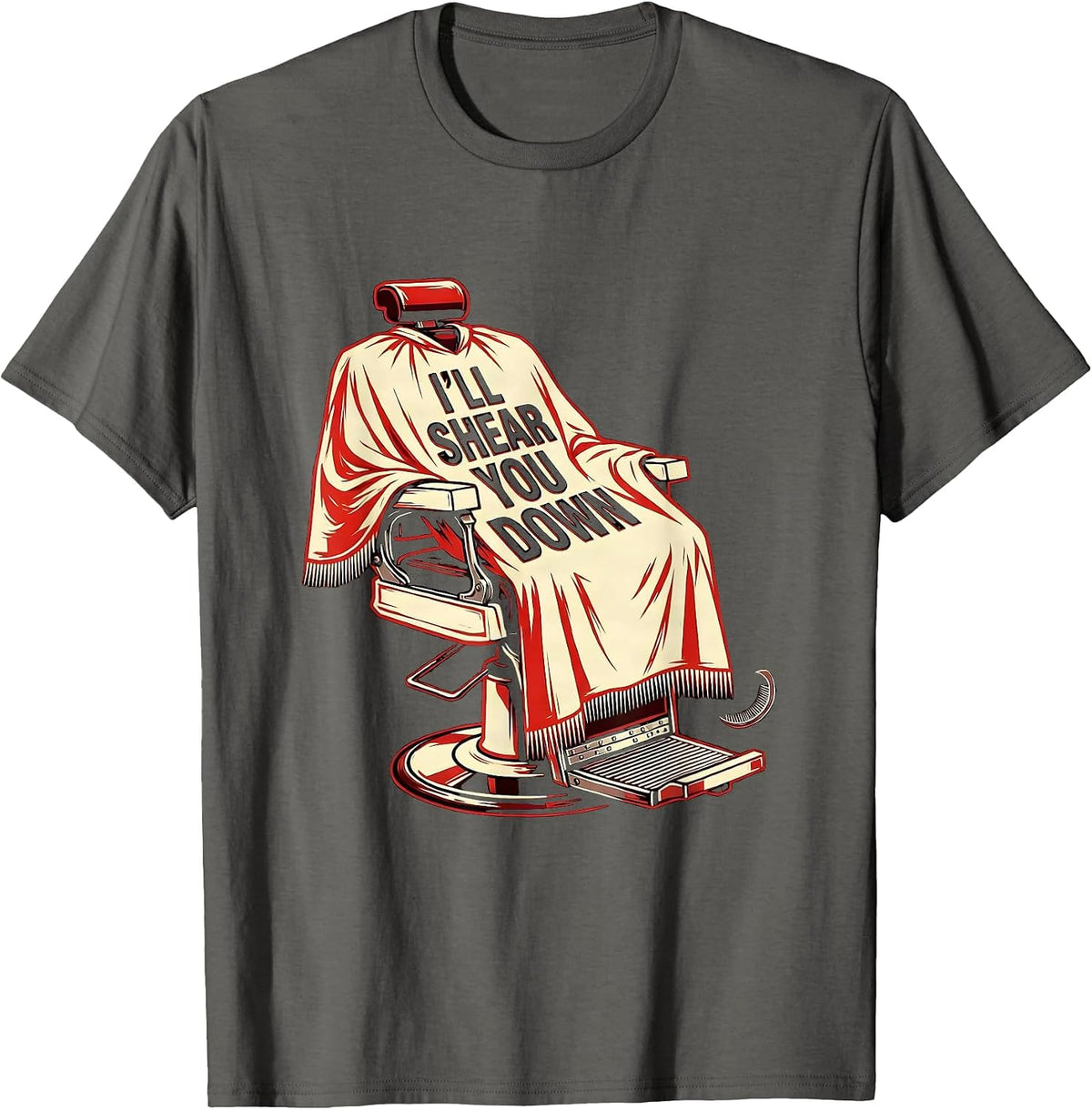 I'll Shear You Down Funny Barber Hairdresser Gift Workwear T-Shirt - Asphalt Grey