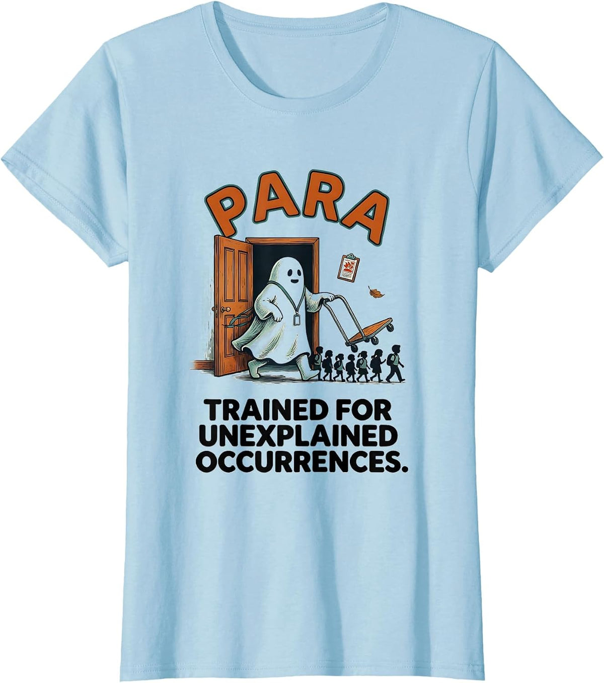 Women's Para, Trained for Unexplained Occurrences Funny Para Aide T-Shirt - Baby Blue