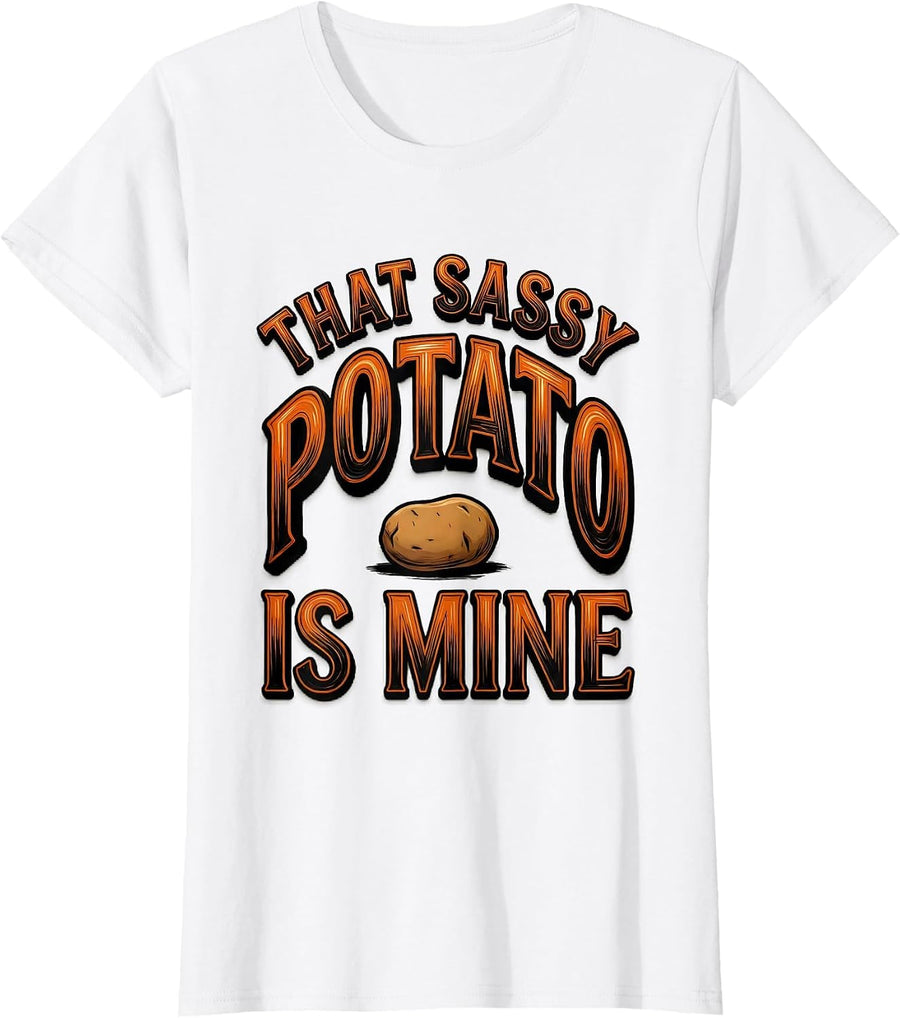 Women's That Sassy Potato Is Mine Funny Potato Couple Thanksgiving T-Shirt - White
