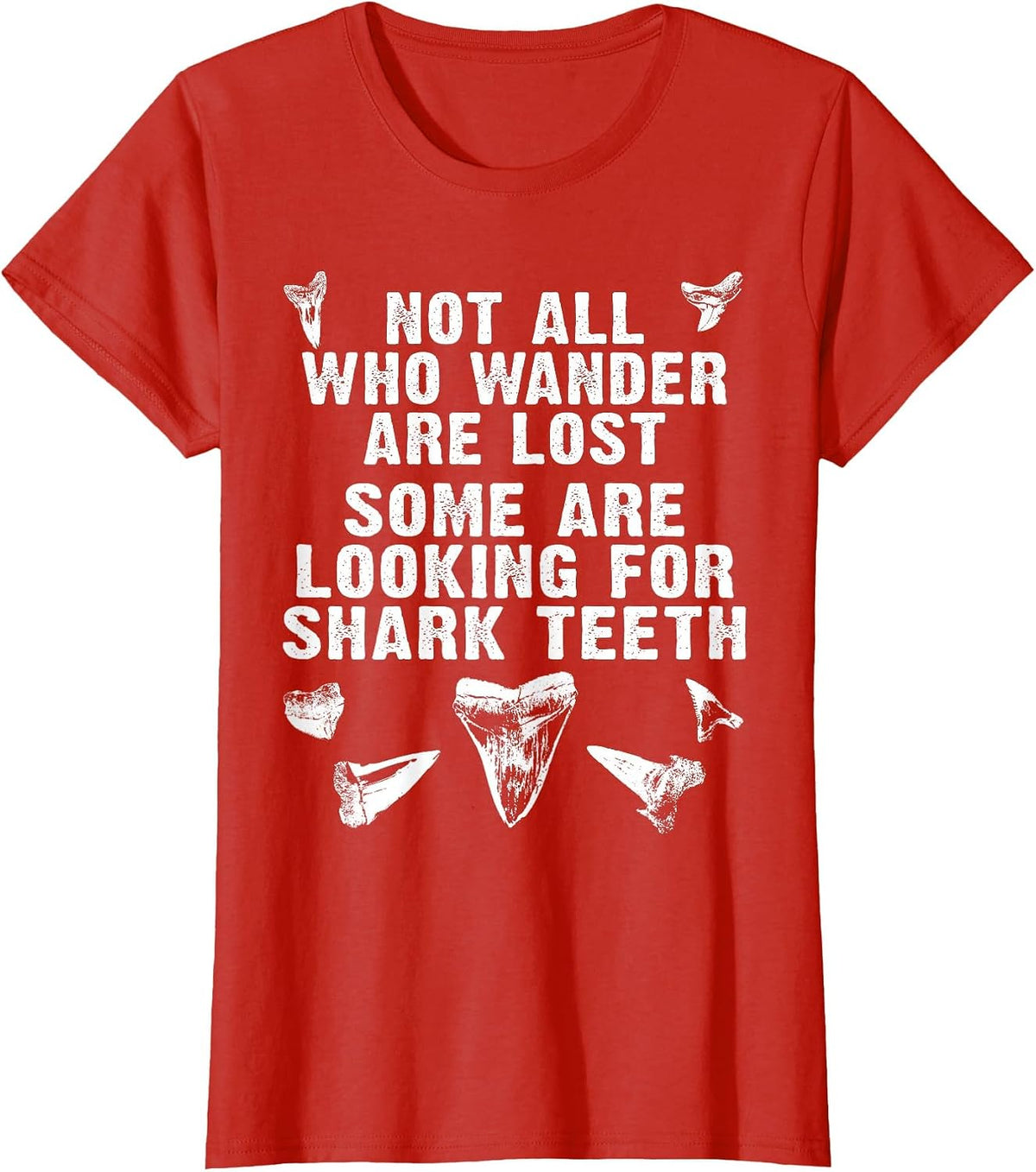 Not All Who Wander are Lost Some are Looking for Shark Teeth T-Shirt - Red