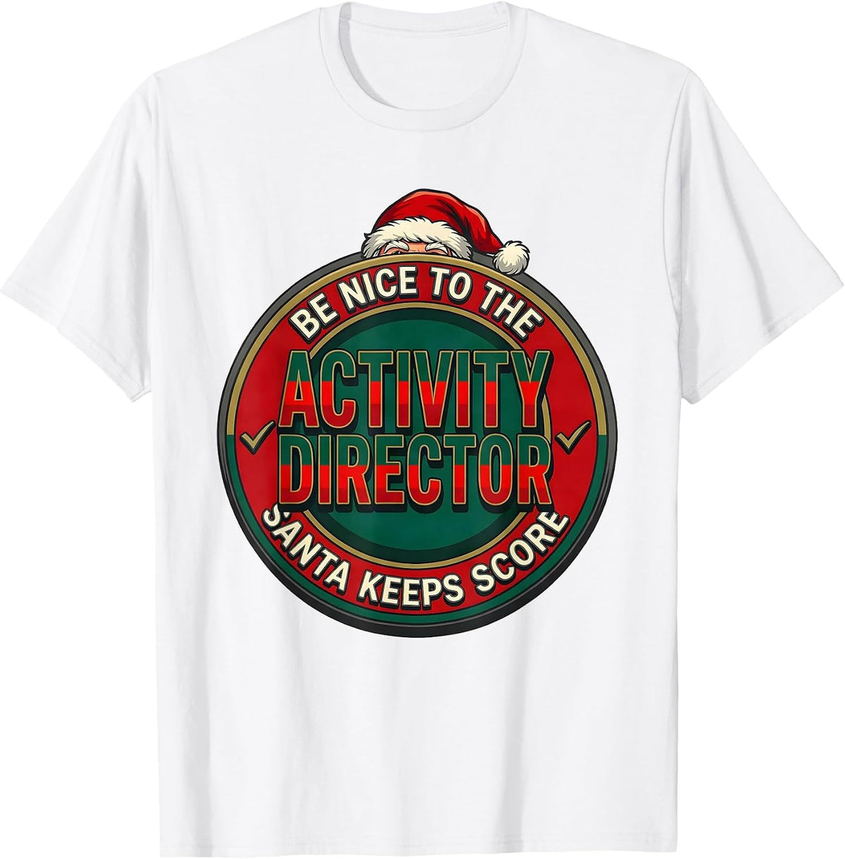 Men's Be Nice To The Activity Director Santa Keeps Score Funny T-Shirt - White