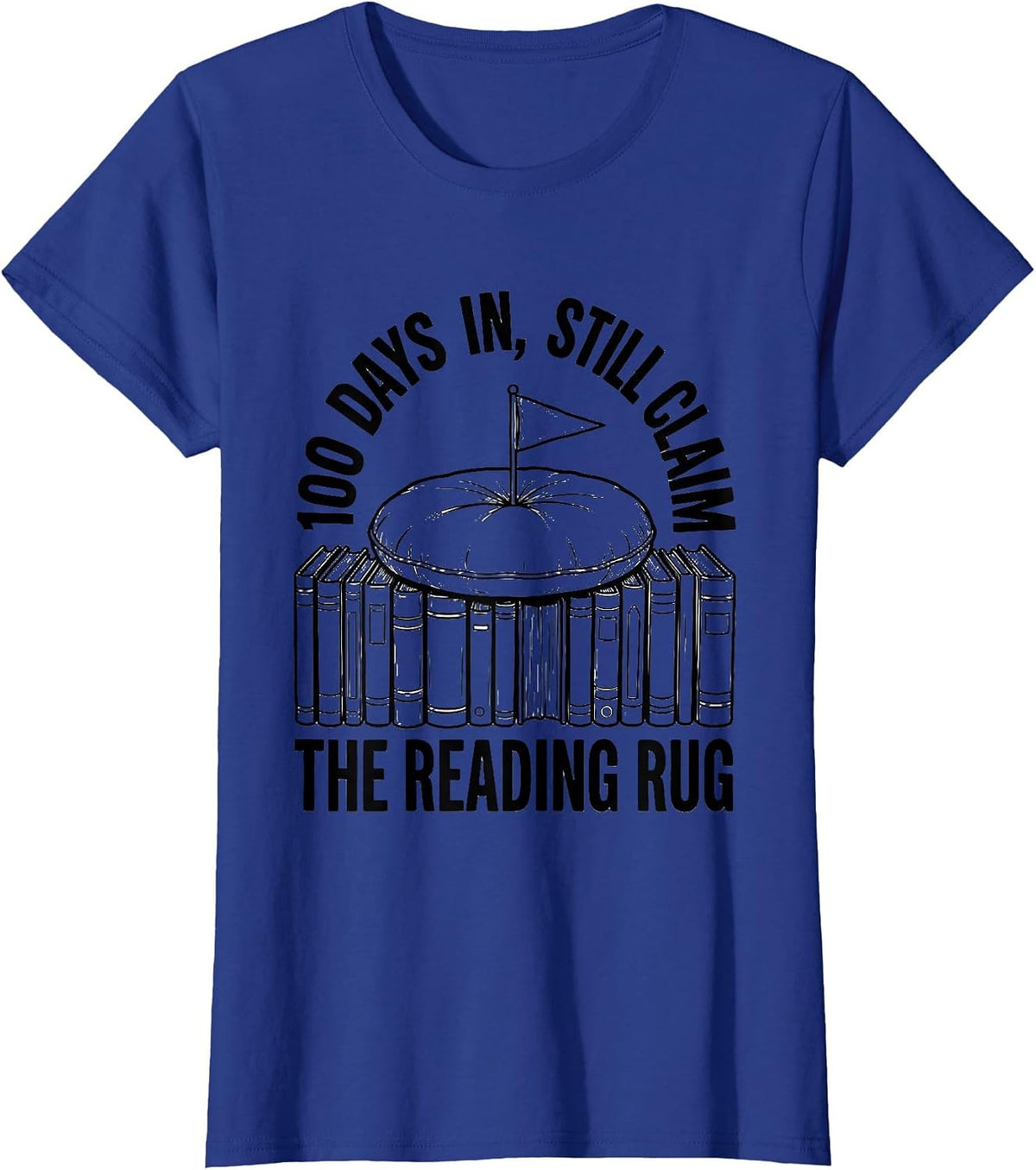 Women's 100 Days In Still Claim The Reading Rug Teacher T-Shirt - Royal Blue