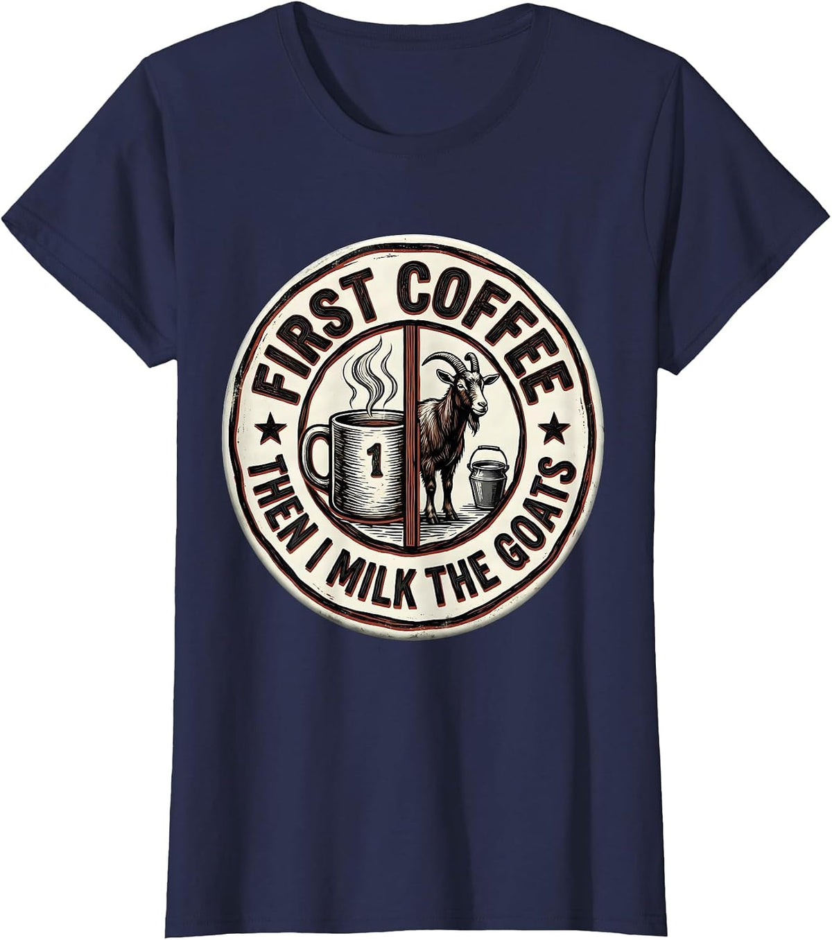 Women's First Coffee Then I Milk The Goats Funny Coffee Lover T-Shirt - Navy Blue