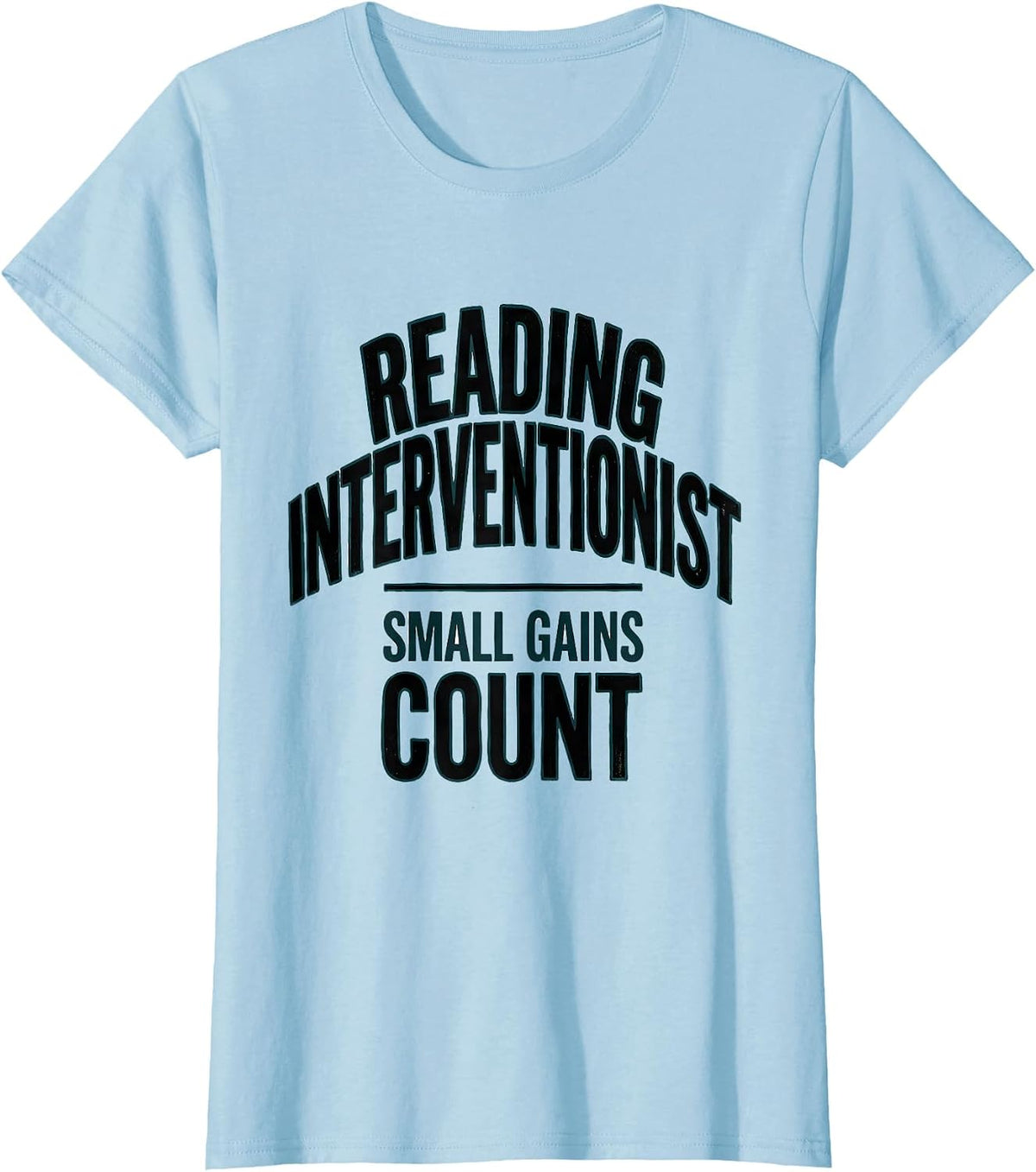 Reading Interventionist — Small Gains Count Teacher Humor T-Shirt - Baby Blue
