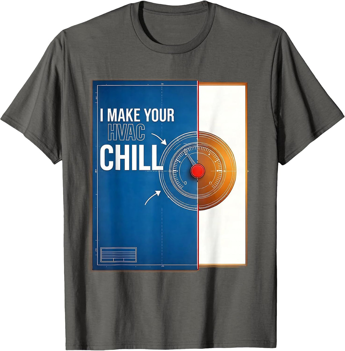 I Make Your HVAC Chill Funny HVAC Technician Workplace Humor T-Shirt - Asphalt Grey