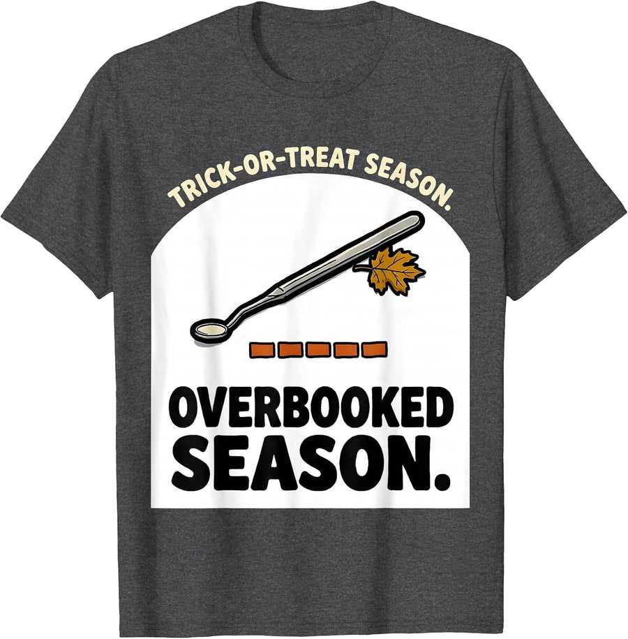 Men's Trick-Or-Treat Season Overbooked Season Dental Hygienist T-Shirt - Dark Heather Grey