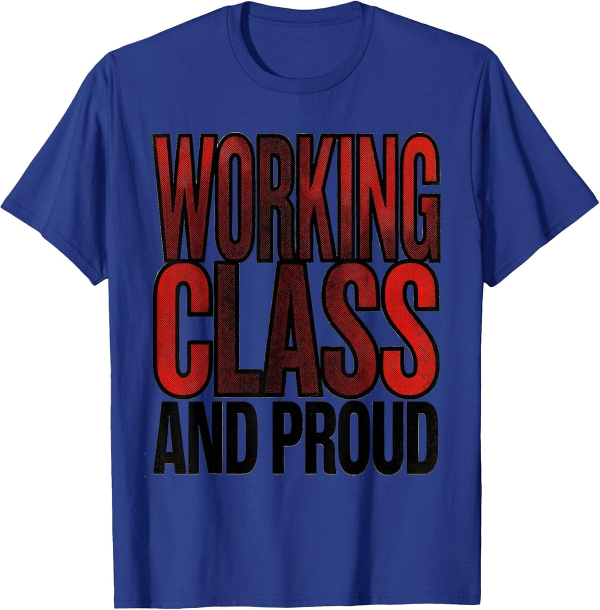 Working Class and Proud Labor Day Design T-Shirt - Royal Blue
