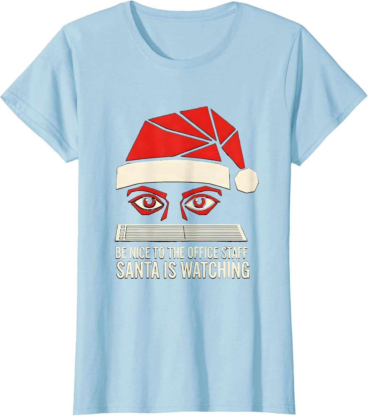 Women's Be Nice To The Office Staff Santa Is Watching Funny T-Shirt - Baby Blue