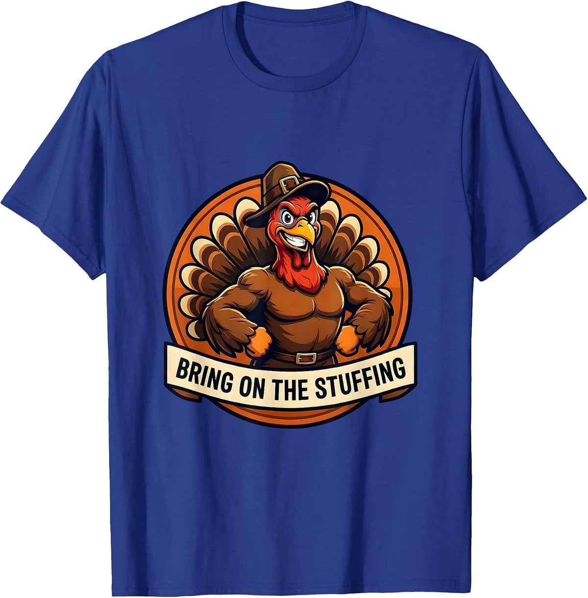 Bring On The Stuffing Thanksgiving Design T-Shirt - Royal Blue