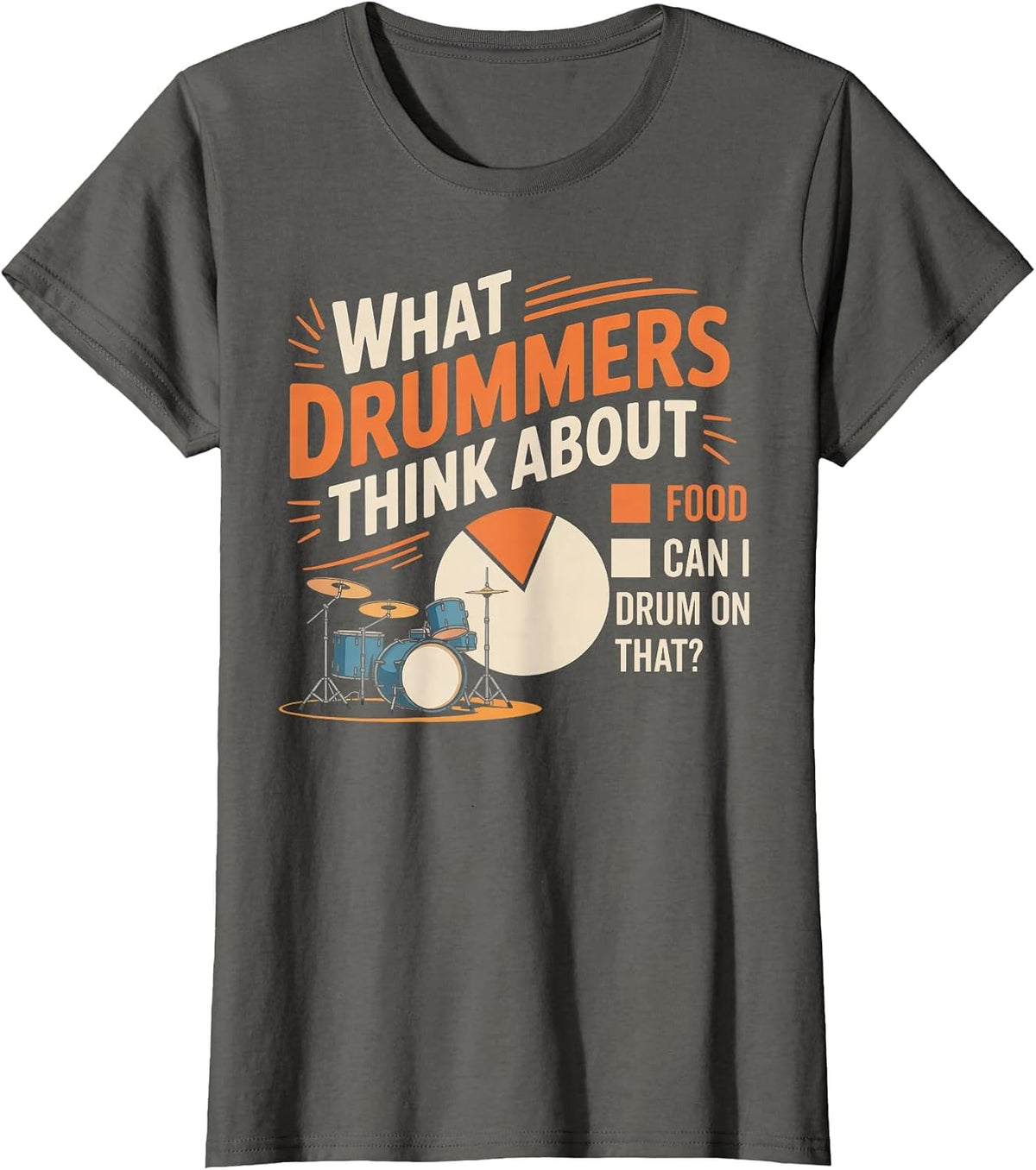 Drummers Think About Drum Drumming Music Instrument Drummer T-Shirt - Asphalt Grey