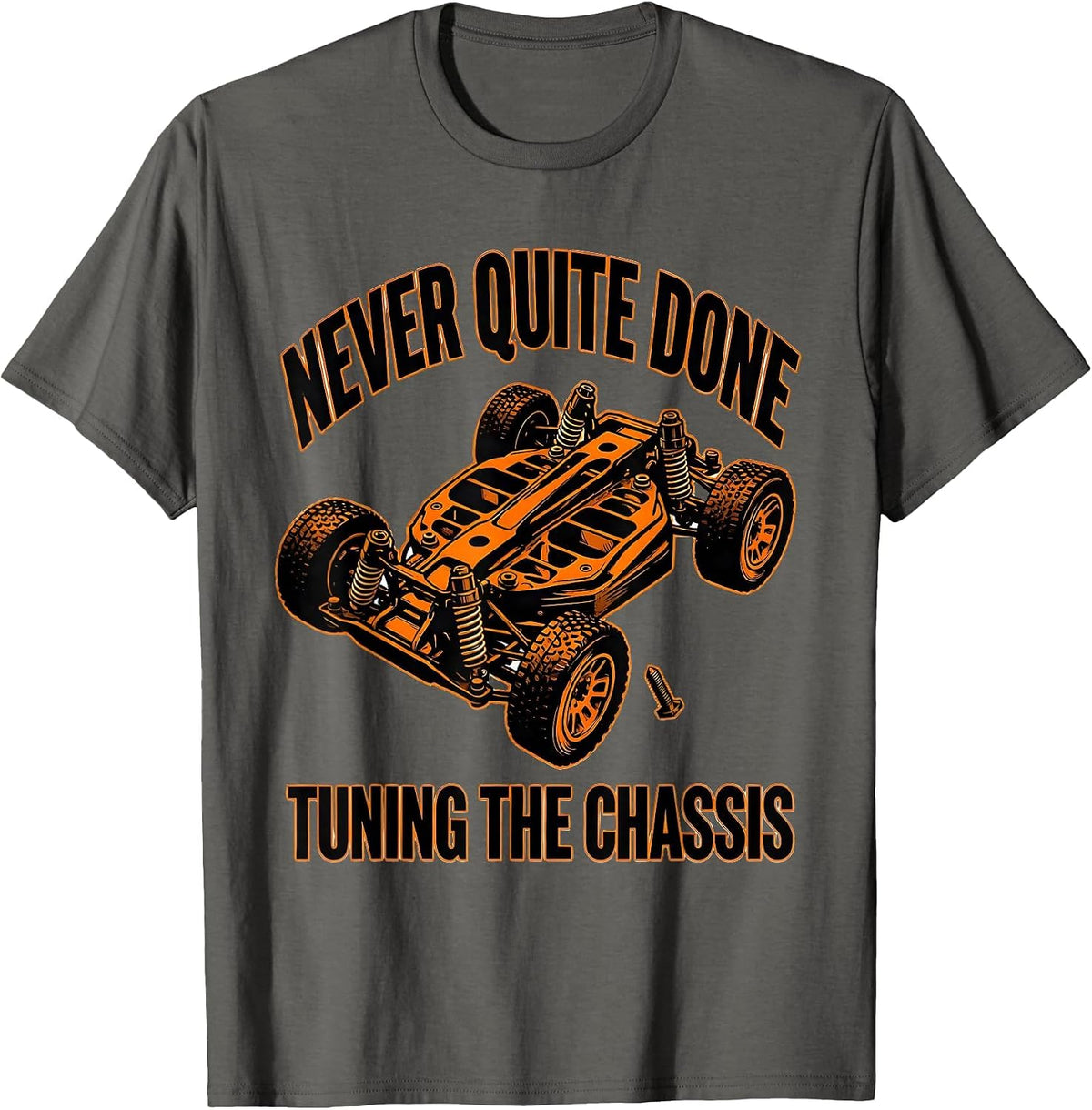 Never Quite Done Tuning The Chassis Funny RC Car Racer T-Shirt - Asphalt Grey