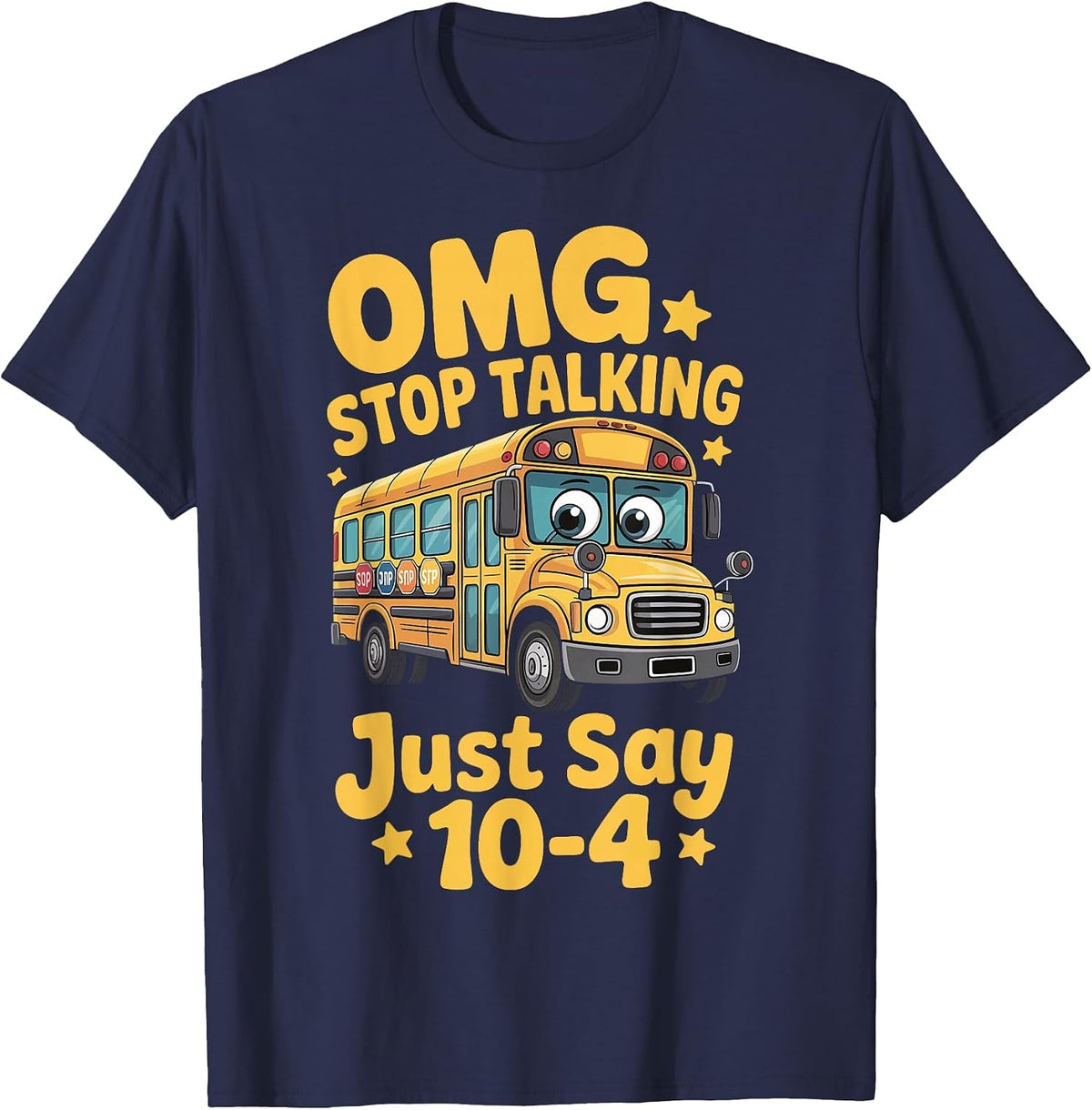 OMG Stop Talking Just Say 10-4 T-Shirt - Navy Blue