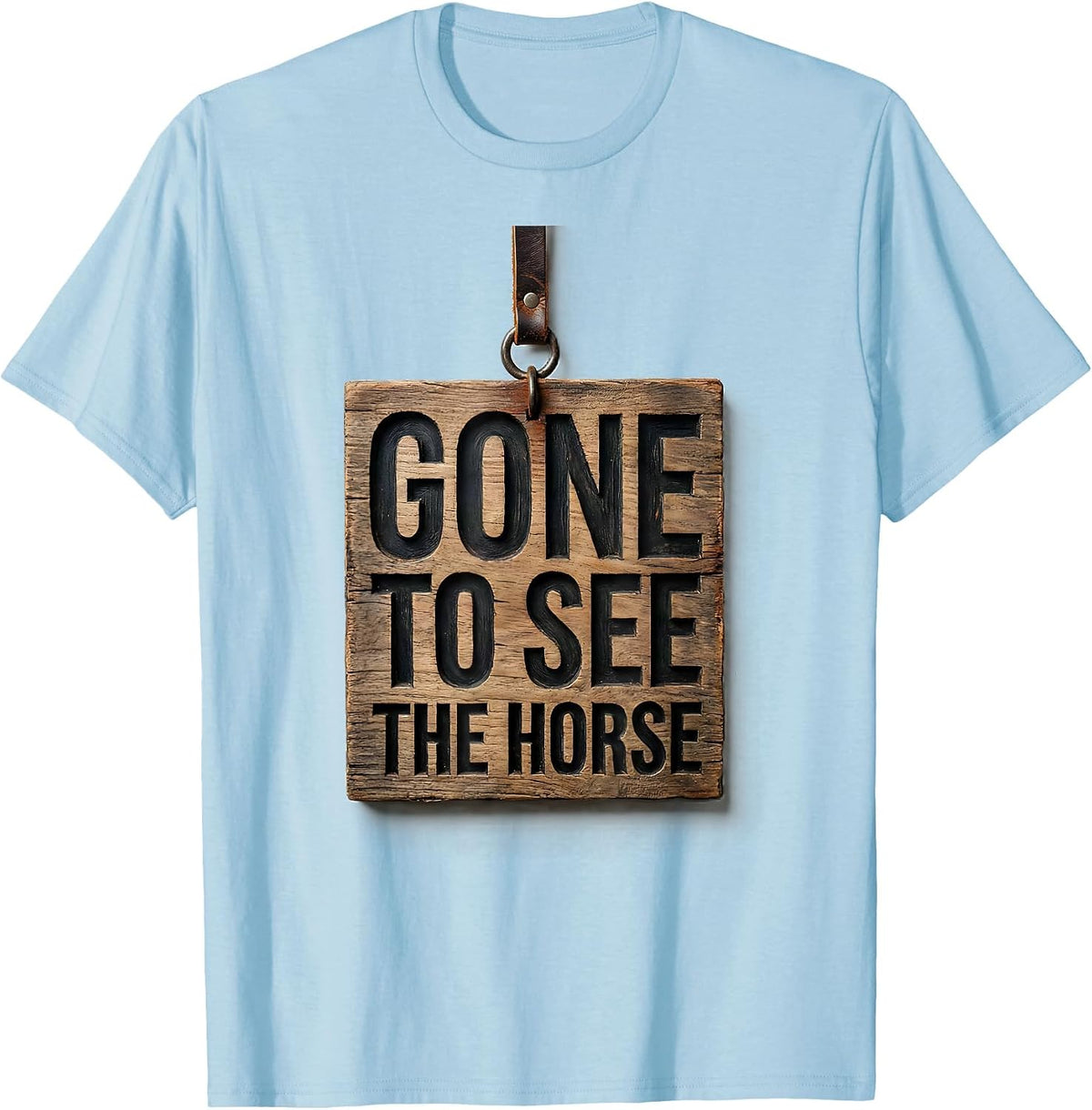 Men's Gone To See The Horse Funny Horse Lover Girl Humor T-Shirt - Baby Blue