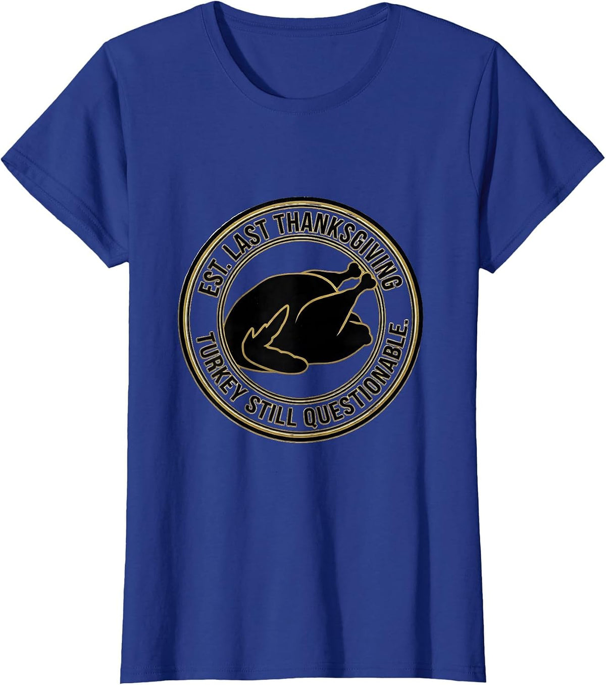 Women's Est. Last Thanksgiving Turkey Still Questionable T-Shirt - Royal Blue