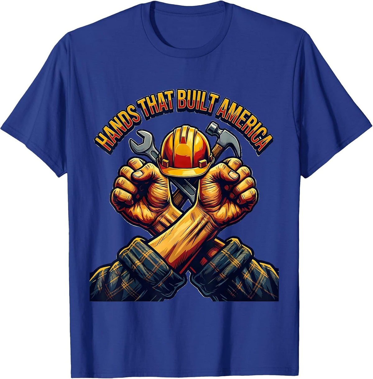 Hands That Built America Labor Day Design T-Shirt - Royal Blue