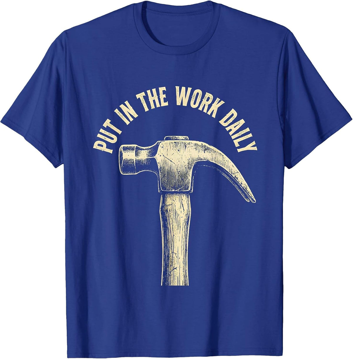 Put In The Work Daily Labor Day Graphic Design T-Shirt - Royal Blue