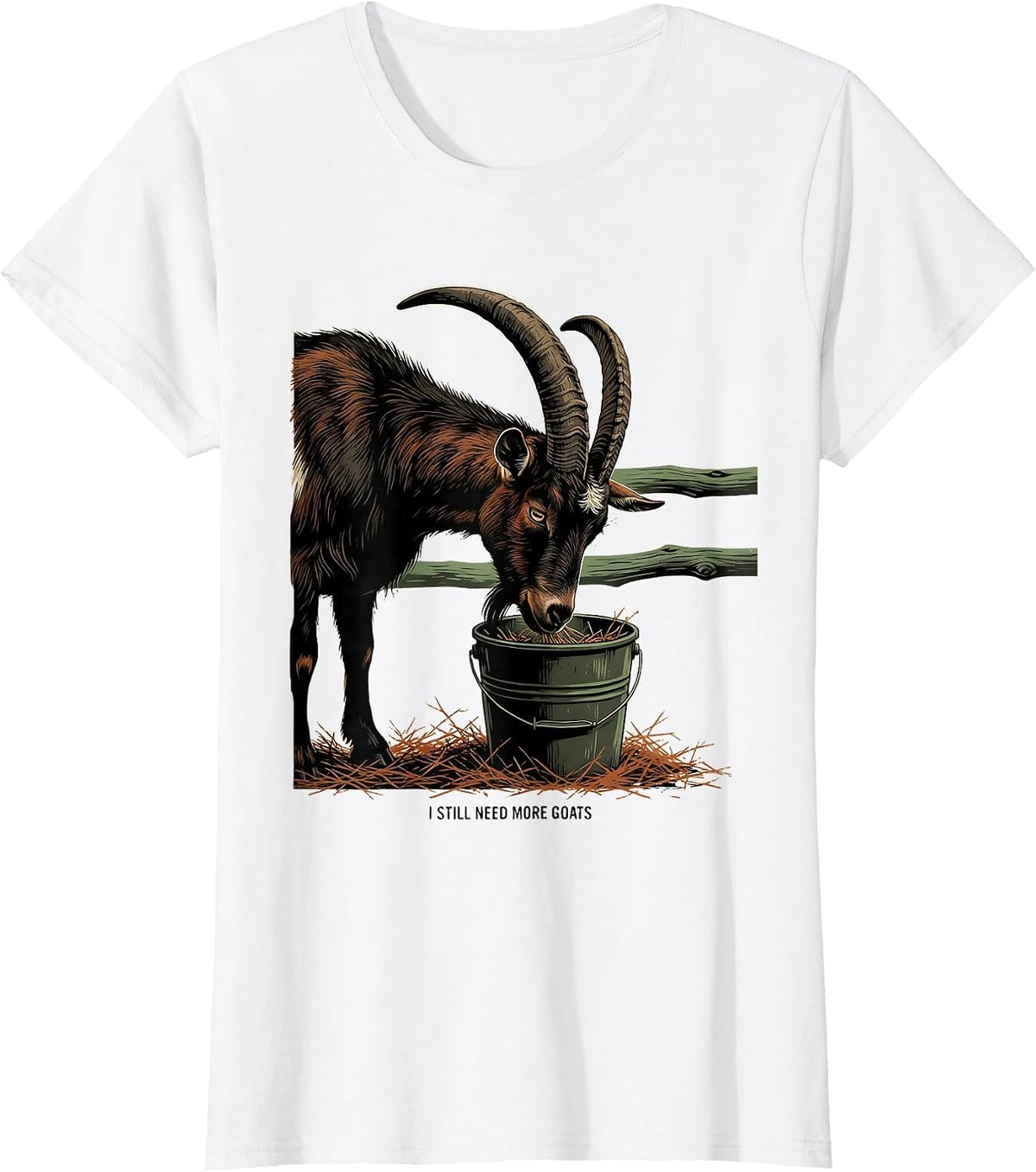 Women's I Still Need More Goats Funny Goat Lover Farmer Gift T-Shirt - White