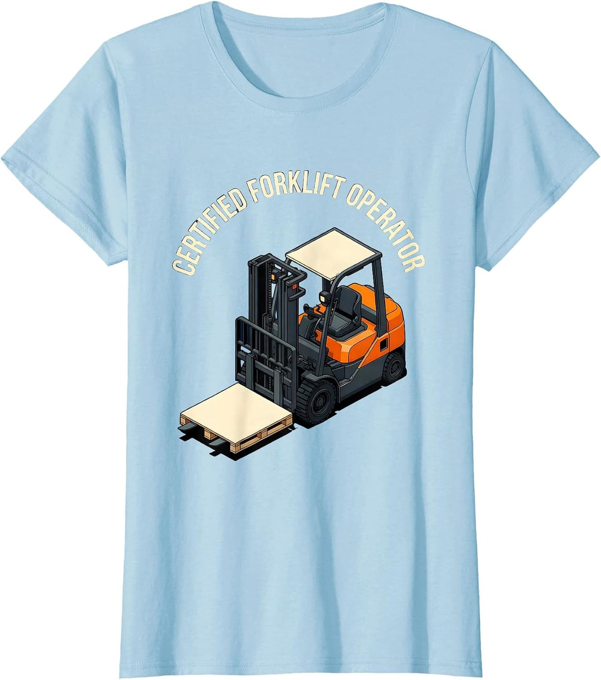 Certified Forklift Operator Funny Forklift Driver Warehouse T-Shirt - Baby Blue