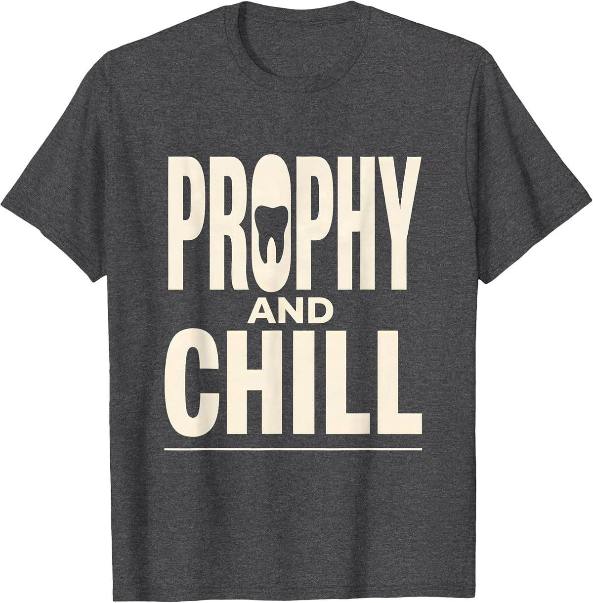 Men's Prophy And Chill Funny Dental Hygienist Humor T-Shirt - Dark Heather Grey