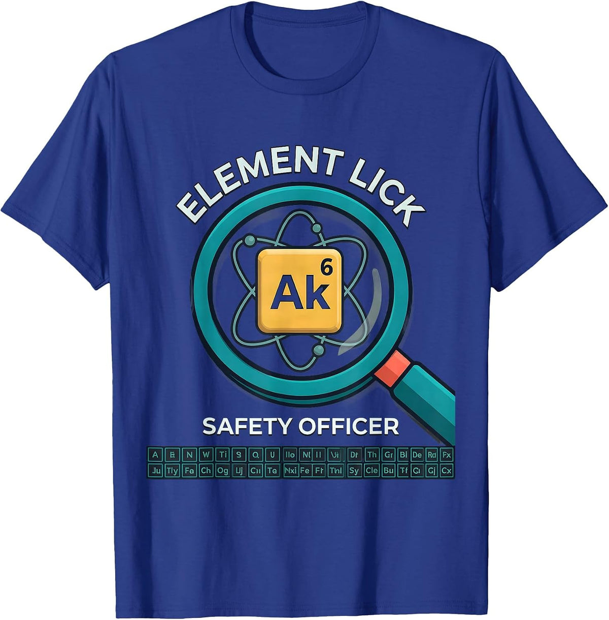 Element Lick Safety Officer Funny Periodic Table Science T-Shirt - Royal Blue
