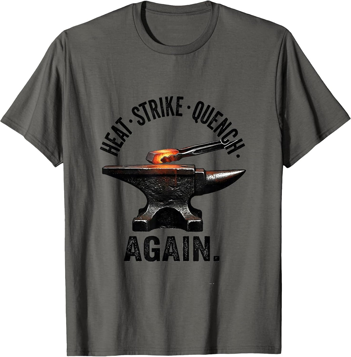 Men's Heat Strike Quench Again Funny Blacksmith Forge Gift T-Shirt - Asphalt Grey