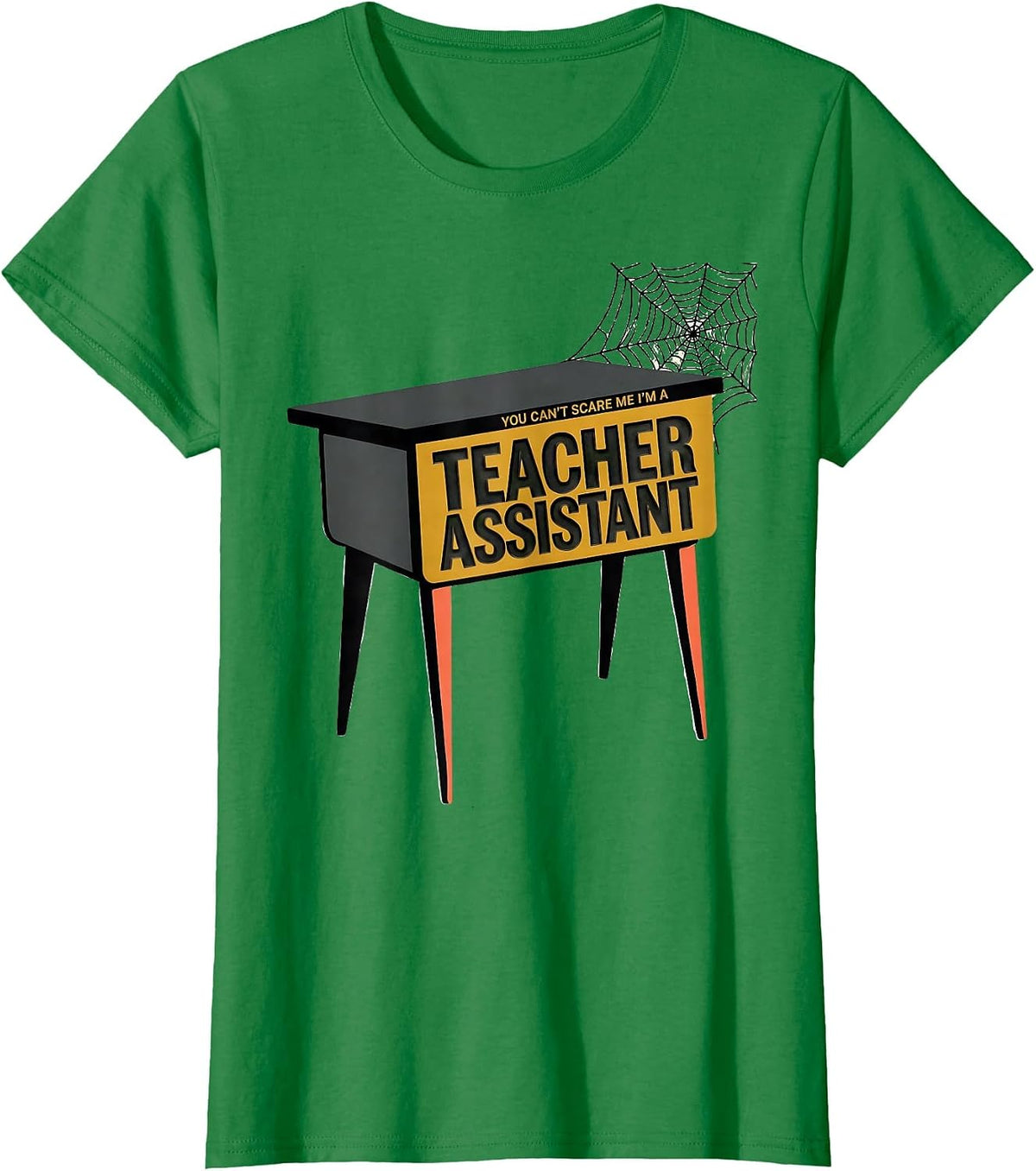 Women's You Can't Scare Me I'm A Teacher Assistant Funny T-Shirt - Kelly Green