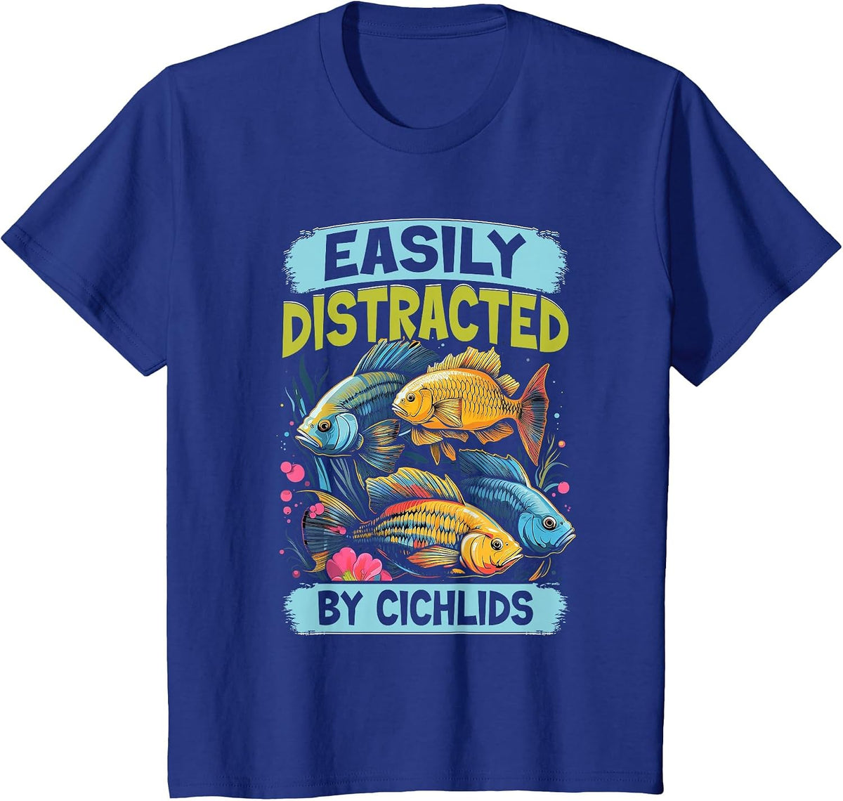 Easily Distracted By Cichlids Fish Lover Funny Aquarium T-Shirt - Royal Blue