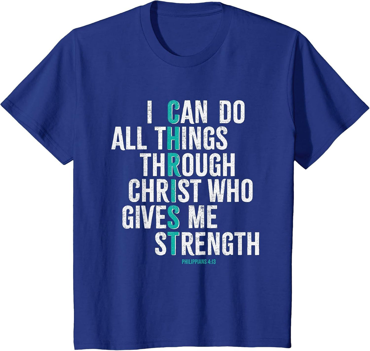 Philippians 4 Verse 13 I Can do All Things Through Christ T-Shirt - Royal Blue