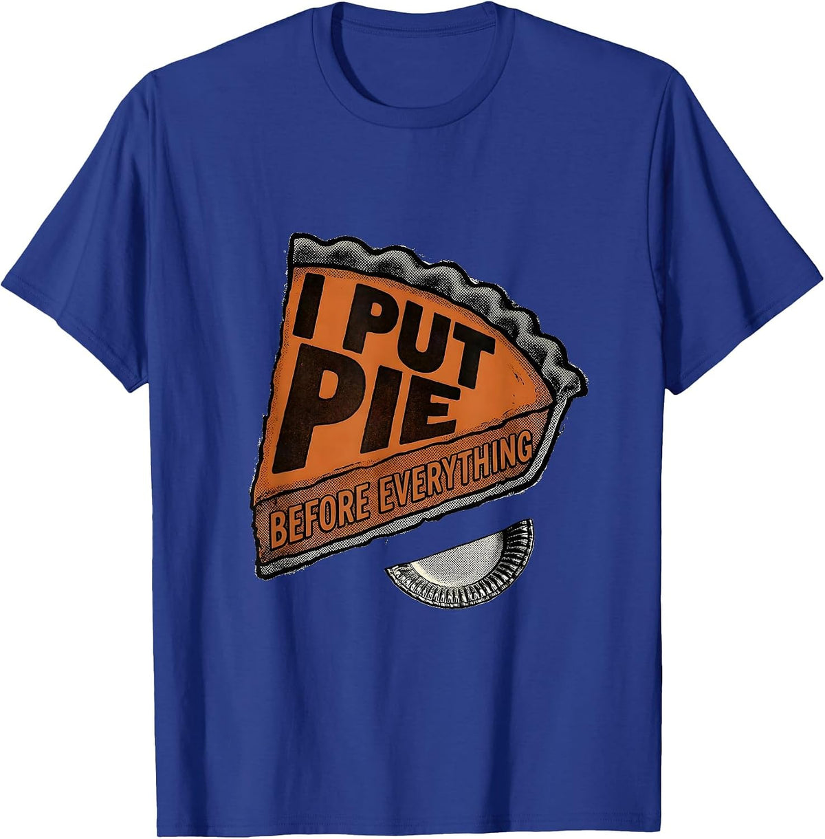 I Put Pie Before Everything Funny Thanksgiving Pumpkin Pie T-Shirt - Royal Blue