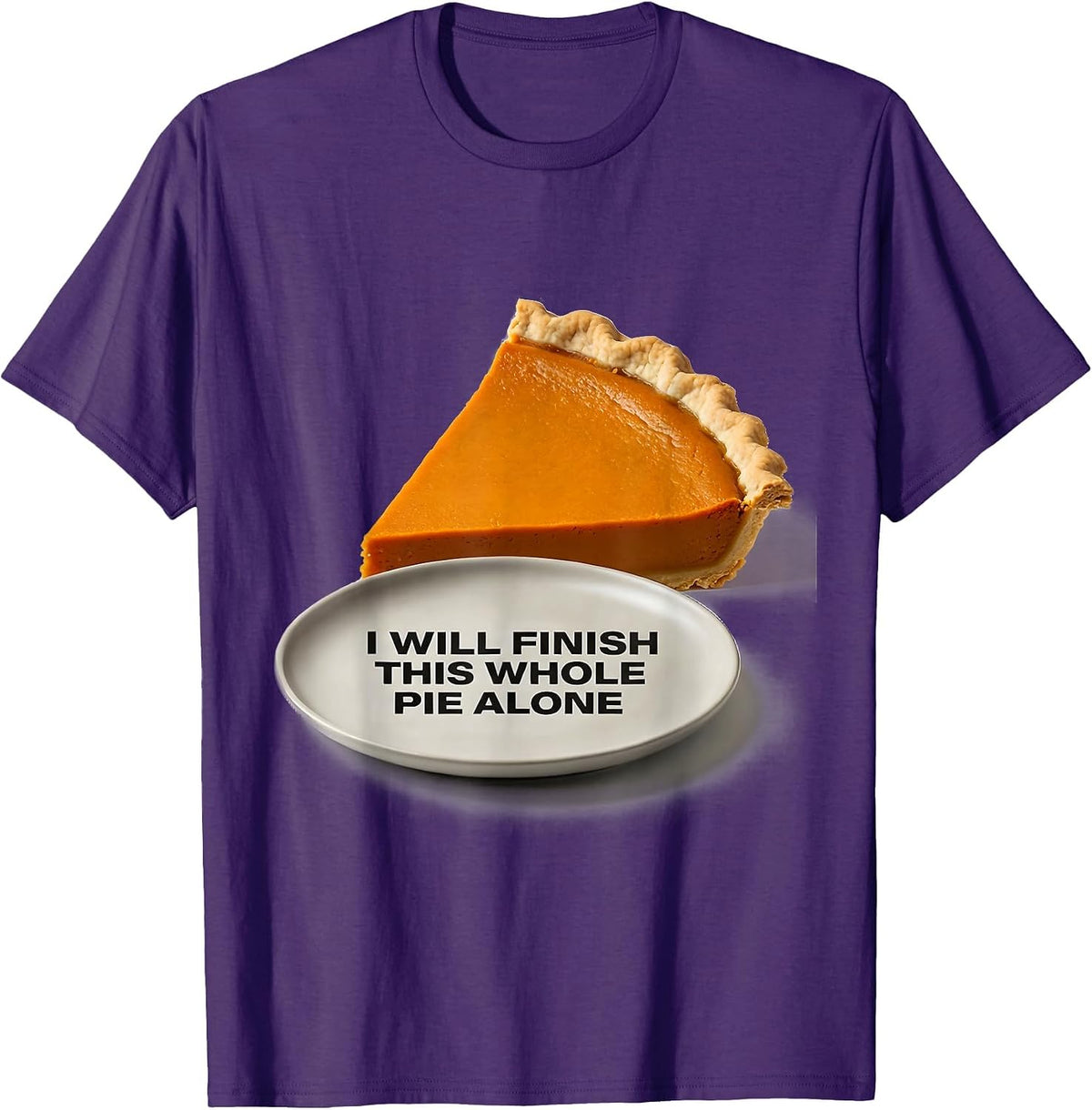 I Will Finish This Whole Pie Alone Funny Thanksgiving T-Shirt - Purple