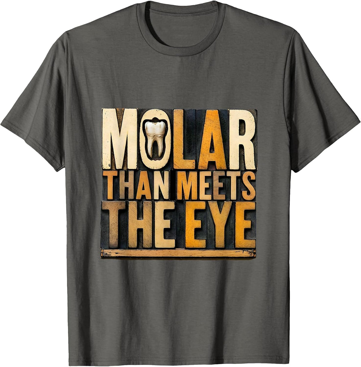 Men's Molar Than Meets The Eye Funny Dental Hygienist Humor T-Shirt - Asphalt Grey