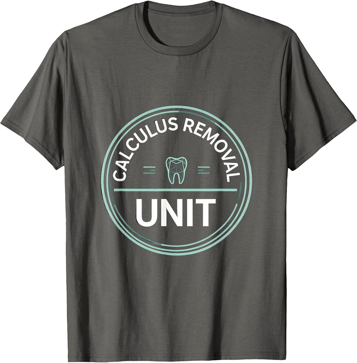 Men's Calculus Removal Unit Funny Dental Hygienist Humor T-Shirt - Asphalt Grey
