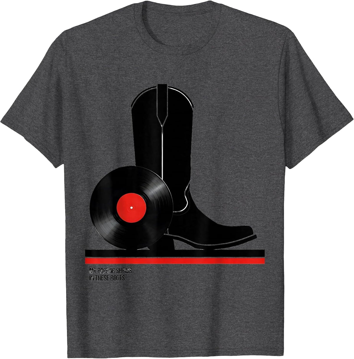 My Raising Shows In These Boots Country Music Fan Southern T-Shirt - Dark Heather Grey