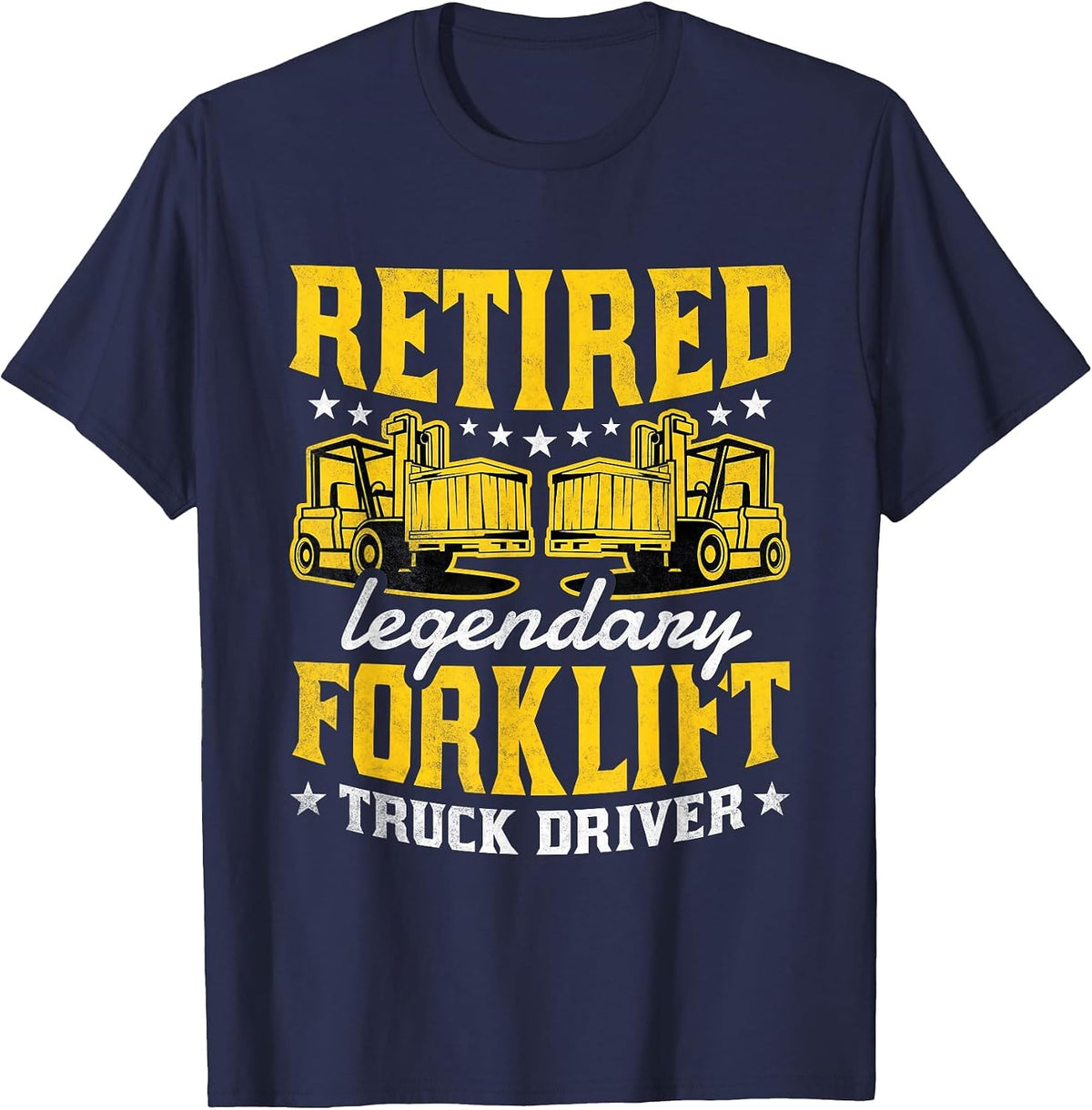 Retired Legendary Forklift Truck Driver, Fork-Lift Operator T-Shirt - Navy Blue