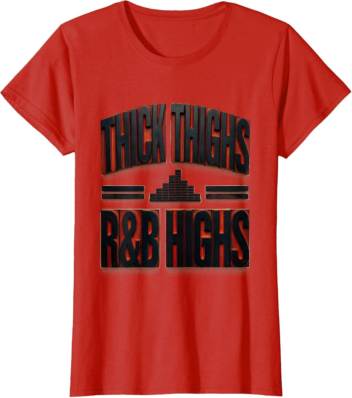 Thick Thighs R&B Highs Wood Type Letterpress Funny Body T-Shirt - Red