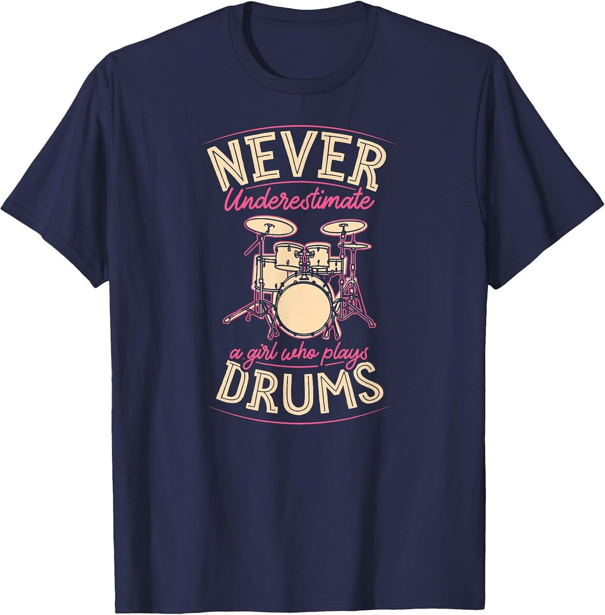 Never Underestimate A Girl Who Plays Drums T-Shirt - Navy Blue