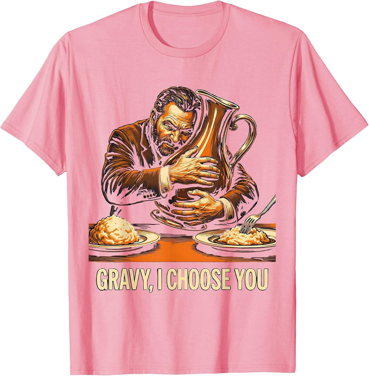 Gravy I Choose You Funny Thanksgiving Dinner Host T-Shirt - Pink