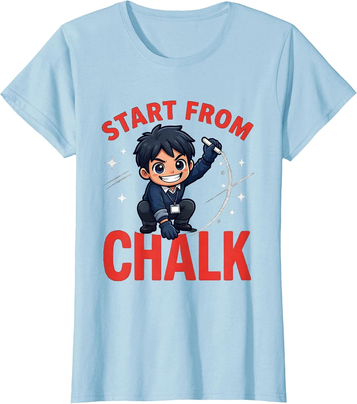 Women's START FROM CHALK Funny Teacher School Staff Humor T-Shirt - Baby Blue