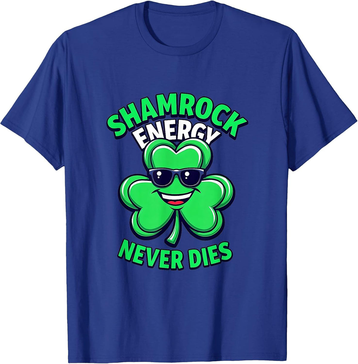 Shamrock Energy Never Dies St Patricks Design T-Shirt - Royal Blue
