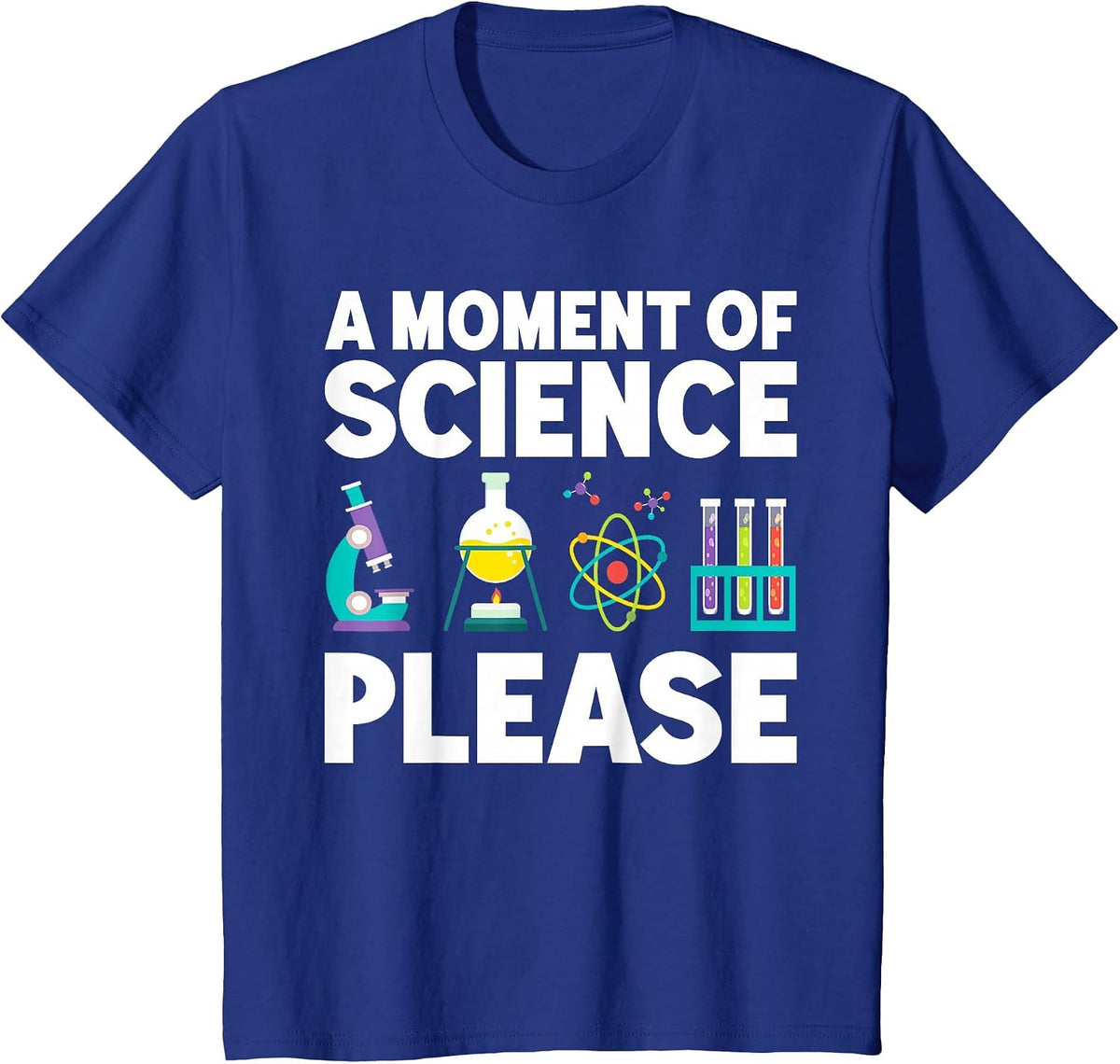 A Moment of Science Please Scientist Science Joke Teacher T-Shirt - Royal Blue
