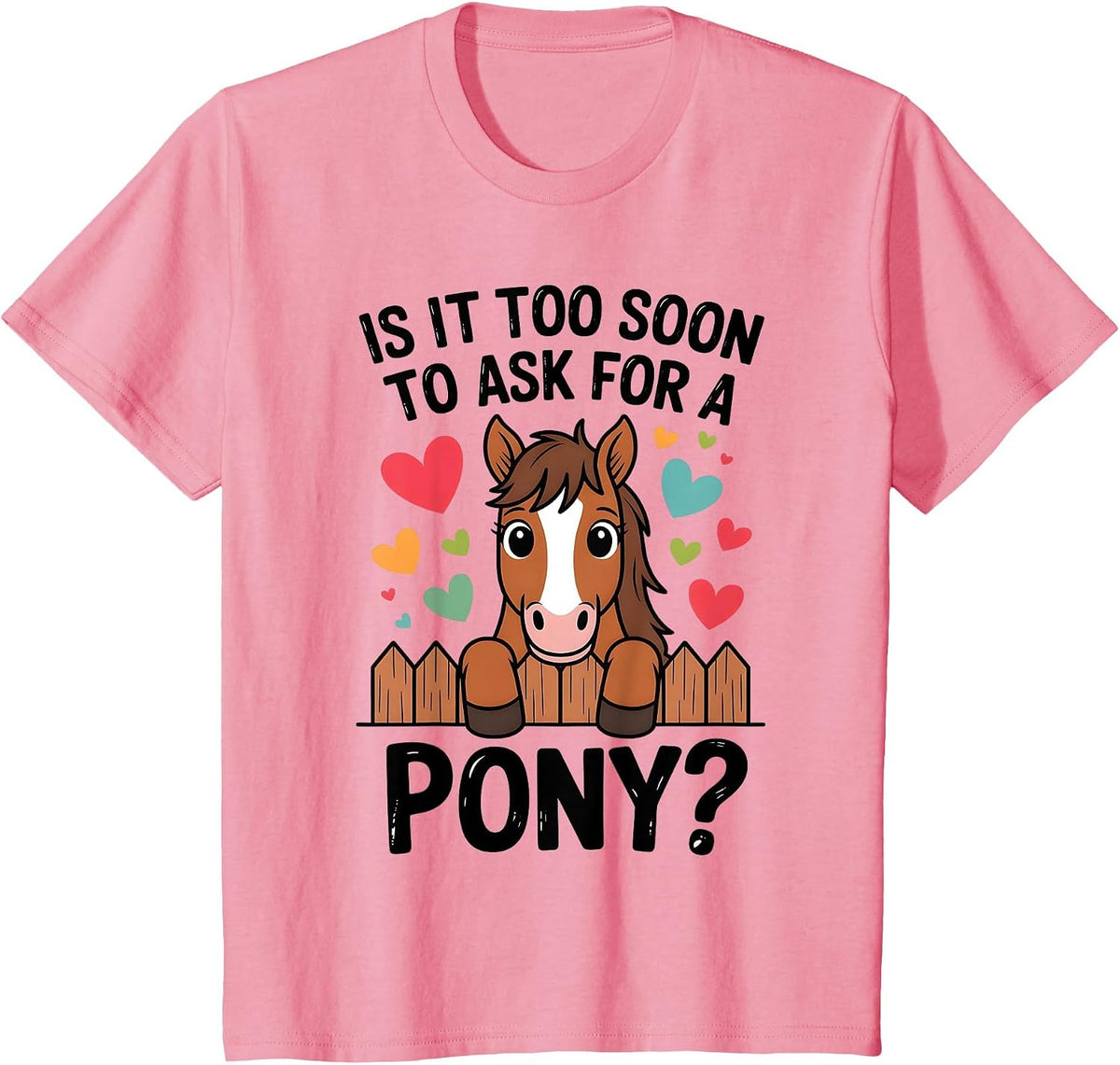 Kids is It Too Soon to Ask for A Pony Cute Horse Lover Design T-Shirt - Pink